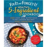 Fix-it and Forget-it Healthy 5-ingredient Cookbook