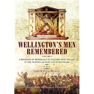 Wellington’s Men Remembered Volume 1