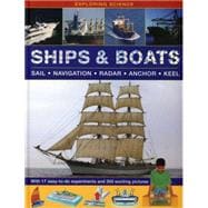 Exploring Science: Ships & Boats With 17 Easy-To-Do Experiments And 300 Exciting Pictures