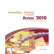 Succeeding in Business with Microsoft Access 2010 A Problem-Solving Approach