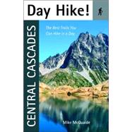Day Hike! Central Cascades The Best Trails You Can Hike in a Day