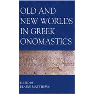 Old And New Worlds In Greek Onomastics