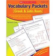 Vocabulary Packets: Greek & Latin Roots Ready-to-Go Learning Packets That Teach 40 Key Roots and Help Students Unlock the Meaning of Dozens and Dozens of Must-Know Vocabulary Words