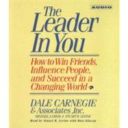 The Leader In You How To Win Friends Influence People And Succeed In A Completely Changed World