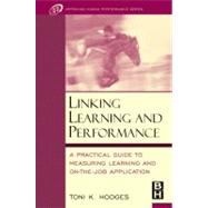 Linking Learning and Performance : A Practical Guide to Measuring Learning and on-the-Job Application