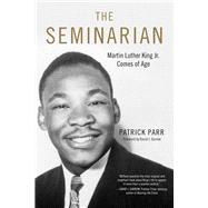 The Seminarian Martin Luther King Jr. Comes of Age