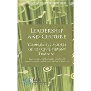 Leadership and Culture Comparative Models of Top Civil Servant Training