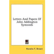Letters and Papers of John Addington Symonds