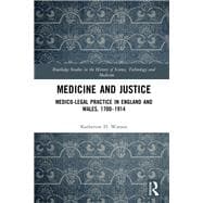 Medicine and Justice: Medico-Legal Practice in England and Wales, 1700û1914