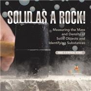 Solid as a Rock! Measuring the Mass and Density of Solid Objects and Identifying Substances | Grade 6-8 Physical Science