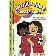 April & Mae and the Soccer Match The Tuesday Book book cover, ISBN 9781623544126