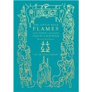 The Little Blue Flames  and Other Uncanny Tales by A. M. Burrage