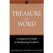 Treasure the Word: A Layperson's Guide to Interpreting Scripture