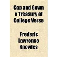 Cap and Gown a Treasury of College Verse