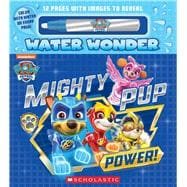 Mighty Pup Power (A PAW Patrol Water Wonder Storybook)