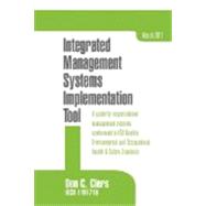 Integrated Management Systems Implementation Tool: A Guide for Organizational Management Systems Conformant to Iso Quality, Environmental and Occupational Health & Safety Standards