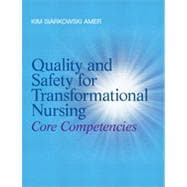 Quality and Safety for Transformational Nursing Core Competencies