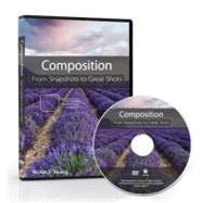 Composition From Snapshots to Great Shots (DVD)