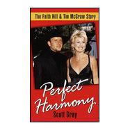 Perfect Harmony : The Faith Hill and Tim McGraw Story
