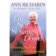 I'm Not Slowing Down : Winning My Battle with Osteoporosis