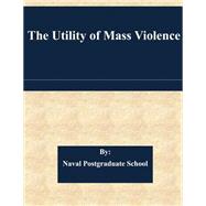 The Utility of Mass Violence