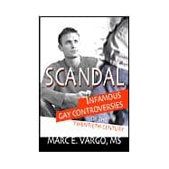 Scandal: Infamous Gay Controversies of the Twentieth Century