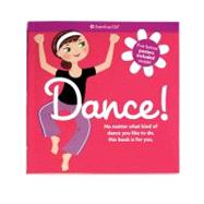 Dance!: No Matter What Kind of Dance You Like to Do, This Book Is for You.