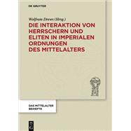 Die Interaktion von Herrschern und Eliten in imperialen Ordnungen des Mittelalters