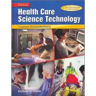 Health Care Science Technology: Career Foundations, Student Edition