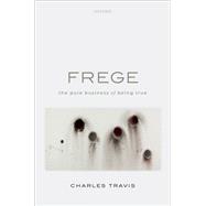 Frege The Pure Business of Being True
