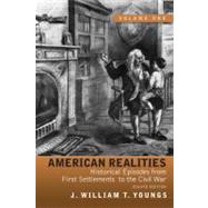 American Realities Historical Episodes from First Settlements to the Civil War, Volume 1