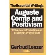 Auguste Comte and Positivism: The Essential Writings