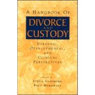 A Handbook of Divorce and Custody: Forensic, Developmental, and Clinical Perspectives