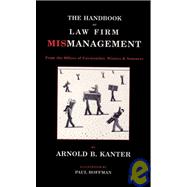The Handbook of Law Firm Mismanagement From the Offices of Fairweather, Winters & Sommers