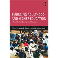 Emerging Adulthood and Higher Education: A New Student Development Paradigm
