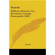 Search : Stillborn, Elements, Art, Revolution, Courage, Homeopathy (1866)