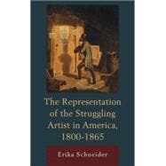 The Representation of the Struggling Artist in America, 1800–1865