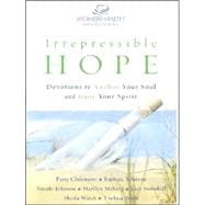 Irrepressible Hope : Devotions to Anchor Your Soul and Buoy Your Spirit