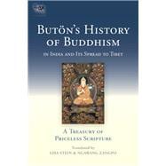 Buton's History of Buddhism in India and Its Spread to Tibet A Treasury of Priceless Scripture