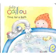 Baby Caillou Time for a Bath: With Handle