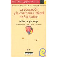 La Educacion Y La Ensenanza Infantil De 3 a 6 Anos/educating And Teaching Young Children, Ages 3 to 6