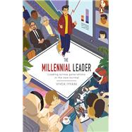 The Millennial Leader: Leading across Generations in the New Normal