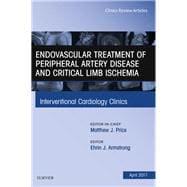 Endovascular Treatment of Peripheral Artery Disease and Critical Limb Ischemia, an Issue of Interventional Cardiology Clinics