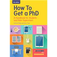 EBOOK: How to Get a PhD: A Handbook for Students and their Supervisors