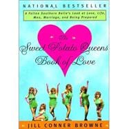 The Sweet Potato Queens' Book of Love A Fallen Southern Belle's Look at Love, Life, Men, Marriage, and Being Prepared