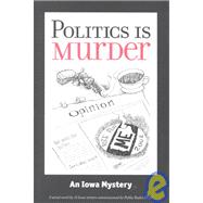 Politics is Murder : An Iowa Mystery