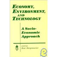 Economy, Environment and Technology: A Socioeconomic Approach: A Socioeconomic Approach