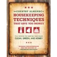 The Country Almanac of Housekeeping Techniques That Save You Money Folk Wisdom for Keeping Your House Clean, Green, and Homey