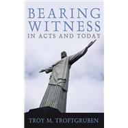 Bearing Witness in Acts and Today