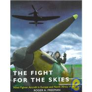 The Fight for the Skies: Allied Fighter Aircraft in Europe and North Africa, 1939-1945